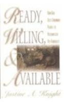 Ready, Willing, and Available: How God Uses Ordinary People to Accomplish His Purposes,Used
