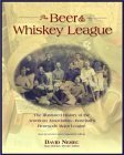 The Beer and Whiskey League: The Illustrated History of the American AssociationBaseball's Renegade Major League,New