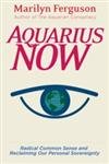 Aquarius Now: Radical Common Sense And Reclaiming Our Personal Sovereignty,Used