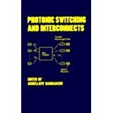 Photonic Switching and Interconnects (Optical Engineering, Volume 40)