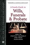 A Family Guide To Wills, Funerals, And Probate: How To Protect Yourself And Your Survivors,Used