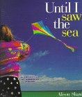 Until I Saw the Sea: A Collection of Seashore Poems,Used