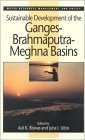 Sustainable Development of the Ganges BrahmaputraMeghna Basins (UNU Series on Water Resources Management and Policy),New