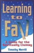 Learning to Fall: A Guide for the Spiritually Clumsy,Used