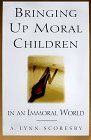 Bringing Up Moral Children: In an Immoral World,Used