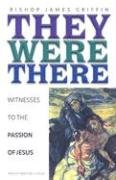 They Were There: Witnesses to the Passion of Jesus,Used