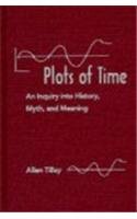 Plots of Time: An Inquiry into History, Myth, and Meaning,Used