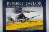 Robert Taylor: Air Combat Paintings, Vol. 3,Used