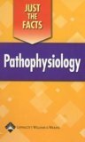 Just The Facts: Pathophysiology