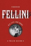 Federico Fellini: His Life and Work,New