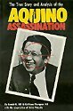 Aquino Assassination: The True Story and Analysis of the Assassination of Philippine Senator Benigo S. Aquino, Jr.,Used