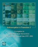 Anticorruption In Transition 2: Corruption In Enterprisestate Interactions In Europe And Central Asia 1999  2002,New