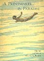 A Printmaker in Paradise: The Art and Life of Charles W. Bartlett,Used