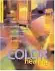 The Complete Book Of Color Healing: Practical Ways To Enhance Your Physical And Spiritual Wellbeing,Used