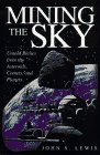 Mining The Sky: Untold Riches From The Asteroids, Comets, And Planets (Helix Books)
