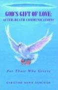 God's Gift of Love: After Death Communications for Those Who Grieve,Used