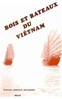 Bois et bateaux du Vietnam. Preface de L. Bernot ES3 (Ethnosciences) (French Edition),New