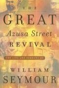 The Great Azusa Street Revival: The Life and Sermons of William Seymour,Used