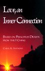 Love, an Inner Connection: Based on Principles Drawn from the I Ching,New
