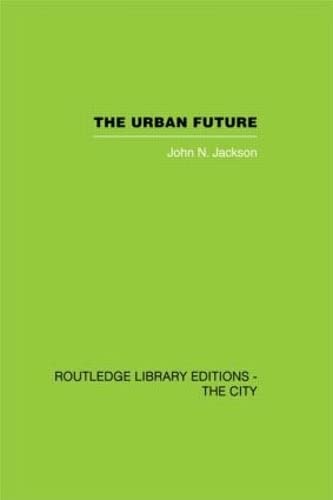 The Urban Future: A Choice Between Alternatives,Used