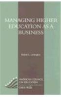 Managing Higher Education As A Business: (American Council on Education Oryx Press Series on Higher Education),Used
