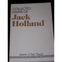 Collected Essays of Jack Holland (Mentors of New Thought Series),Used