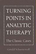 Turning Points in Analytic Therapy: The Classic Cases,Used