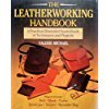 The Leatherworking Handbook: A Practical Illustrated Sourcebook Of Techniques And Projects