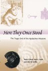 Here They Once Stood: The Tragic End Of The Apalachee Missions (Southeastern Classics In Archaeology, Anthropology, And History),Used