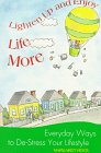 Lighten Up and Enjoy Life More: Everyday Ways to DeStress Your Lifestyle,Used