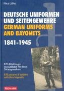 German Uniforms And Bayonets 18411945: 676 Pictures Of Soldiers With Their Bayonets