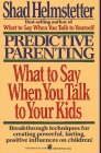 Predictive Parenting: What to Say When You Talk to Your Kids,Used
