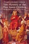 The Mystery of the Two Jesus Children: And the Descent of the Spirit of the Sun,Used