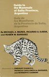 Guide To The Mammals Of Salta Province, Argentina / Guia De Los Mamiferos De La Provincia De Salta, Argentina,Used