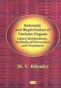 Ischemia and Reperfusion of Various Organs: Injury Mechanisms, Methods of Prevention and Treatment,Used