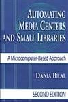 Automating Media Centers and Small Libraries: A MicrocomputerBased Approach,Used