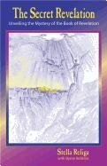The Secret Revelation: Unveiling the Mystery of the Book of Revelation,Used