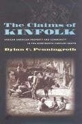 The Claims of Kinfolk: African American Property and Community in the NineteenthCentury South (The John Hope Franklin Series in,New