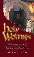 Holy Woman: The Road to Greatness of Rebbetzin Chaya Sara Kramer,Used