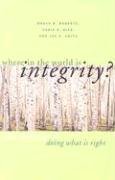 Where In The World Is Integrity? The Challenge Of Doing What Is Right,Used