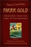 Faerie Gold: Treasures From The Lands Of Enchantment (Classics For Young Readers),New