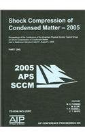 Shock Compression of Condensed Matter  2005: Proceedings of the Conference of the American Physical Society Topical Group on Sh,New