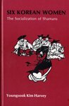 Six Korean Women: The Socialization of Shamans (American Ethnological Society Monographs),Used