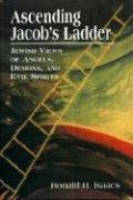 Ascending Jacob's Ladder: Jewish Views of Angels, Demons, and Evil Spirits,Used