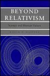 Beyond Relativism: Science and Human Values,Used