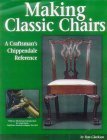 Making Classic Chairs: A Craftsmans Chippendale Reference,Used