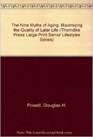 The Nine Myths of Aging: Maximizing the Quality of Later Life,Used