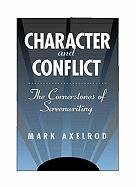 Character And Conflict: The Cornerstones Of Screenwriting,New