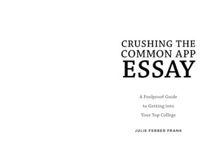 Crushing the Common App Essay: A Foolproof Guide to Getting into Your Top College (Spark Notes),Used