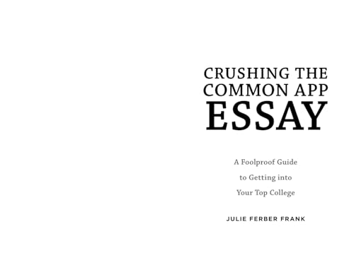 Crushing the Common App Essay: A Foolproof Guide to Getting into Your Top College (Spark Notes),Used